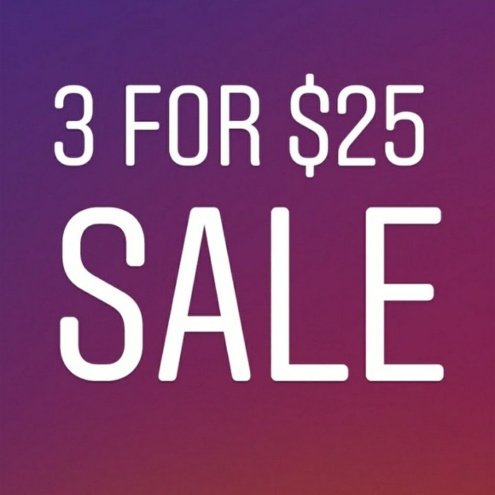 3 for $25 sale! ALL ITEMS ELIGIBLE